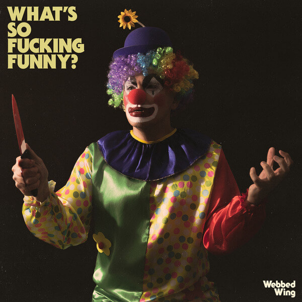 Webbed Wing - What's So Fucking Funny? - LP