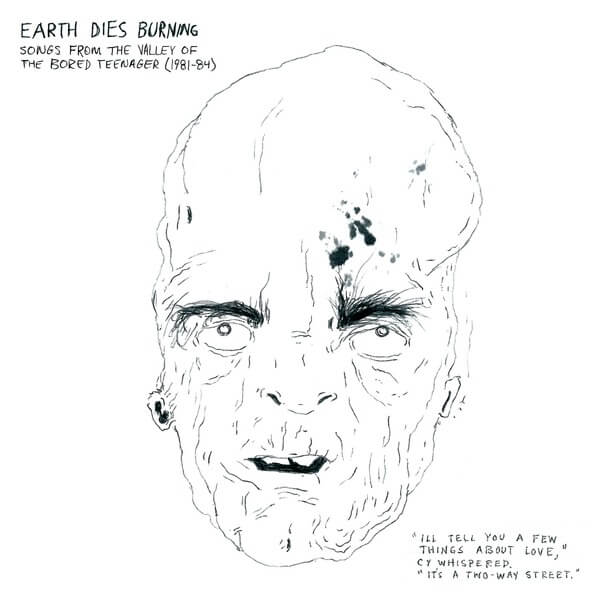Earth Dies Burning - Songs From The Valley Of The Bored Teenager (1981-1984) - CD
