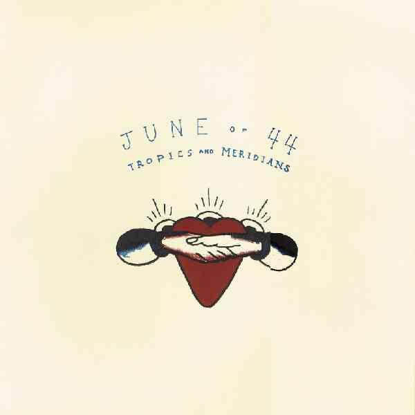 June Of 44 - Tropics & Meridians (RSD) - LP