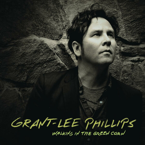 Grant-Lee Phillips - Walking in the Green Corn (Black Friday) - LP