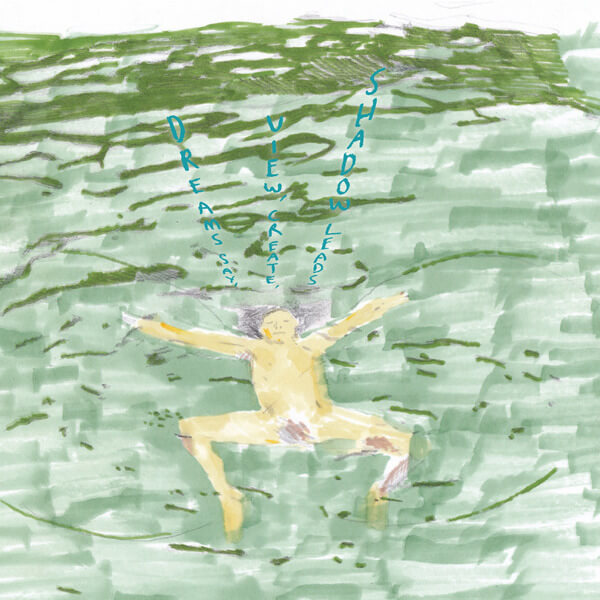 Dustin Wong - Dreams Say, View, Create, Shadow Leads - 2LP