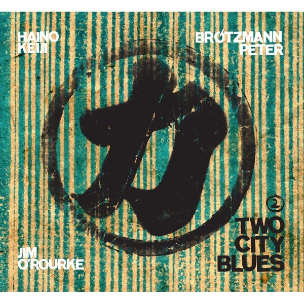 Brotzmann/Haino/O'Rourke - Two City Blues 2 - CD