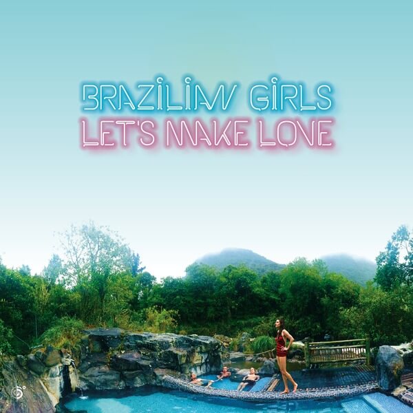 Brazilian Girls - Let’s Make Love - LP