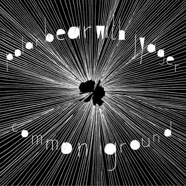 Polar Bear with Jyager - Common Ground - LP