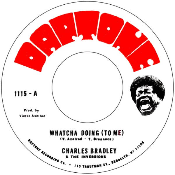 Charles Bradley - Whatcha Doing (To Me) b/w Strike Three - 7"