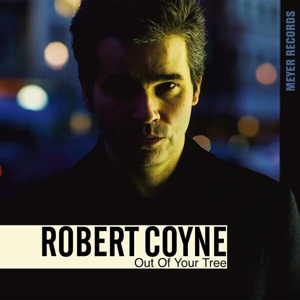 Robert Coyne - Out Of Your Tree - CD