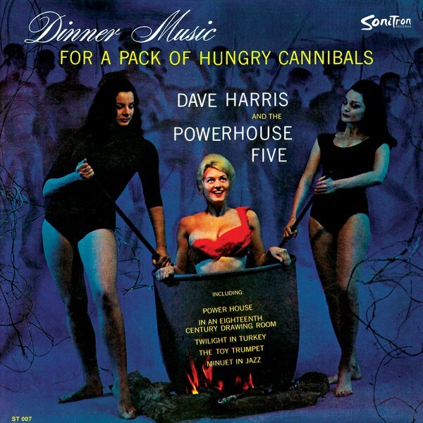 Dave Harris And The Powerhouse five - Dinner Music For A Pack Of Hungry Cannibals - LP