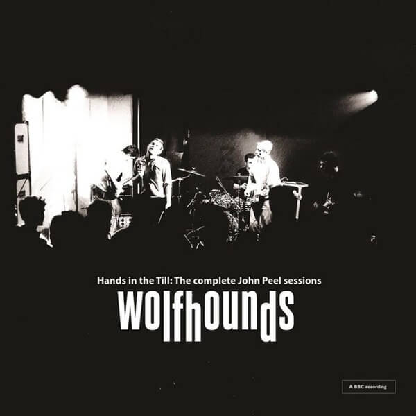 The Wolfhounds - Hands In The Till: The complete John Peel sessions - LP