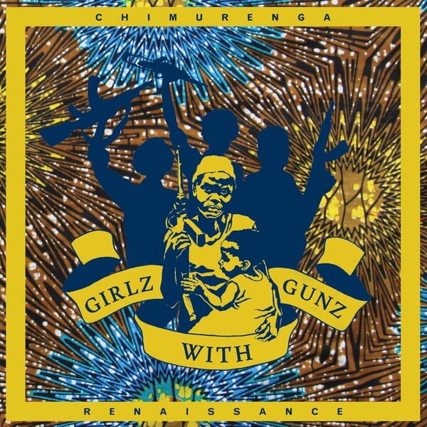 Chimurenga Renaissance - Girlz With Gunz - 12"