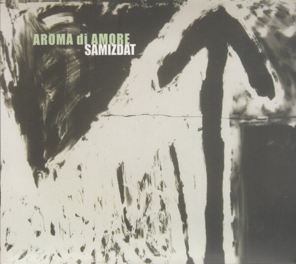 Aroma Di Amore - Samizdat - CD