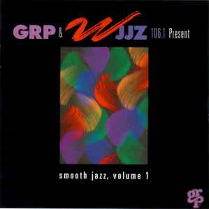Various Artists - GRP & WJJZ 106.1 Present Smooth Jazz, Volume 1 - CD
