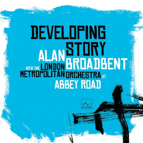 Alan Broadbent With London Metropolitan Orchestra - Developing Story - CD