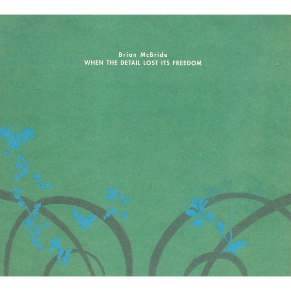 Brian Mcbride - When Detail Lost Its Freedom - CD