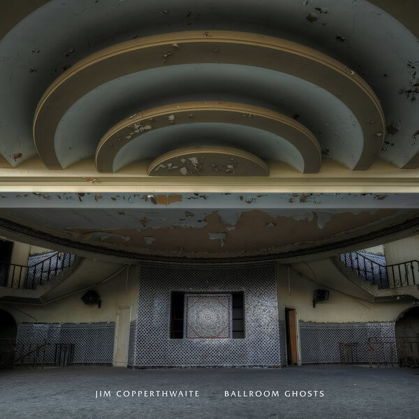 Jim Copperthwaite - Ballroom Ghosts - LP