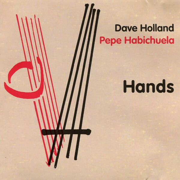 Dave Holland and Pepe Habichuela - Hands - CD
