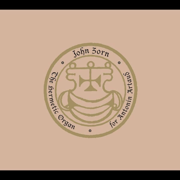 John Zorn - Hermetic Organ Vol 8 -- For Antonin Artaud - CD