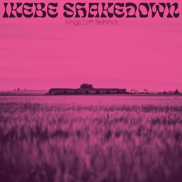 Ikebe Shakedown - Kings Left Behind - LP