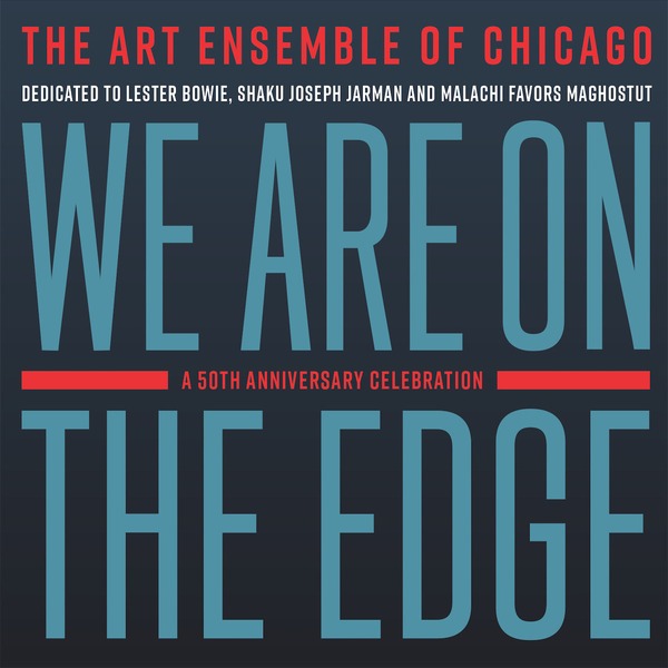 Art Ensemble Of Chicago - We Are On The Edge: A 50th Anniversary Celebration - 4LP