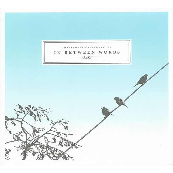 Chris Bissonnette - In Between Words - CD