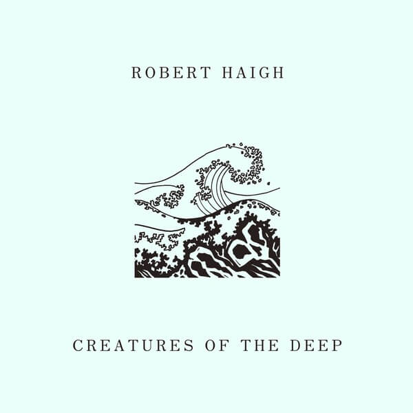 Robert Haigh - Creatures of the Deep - CD