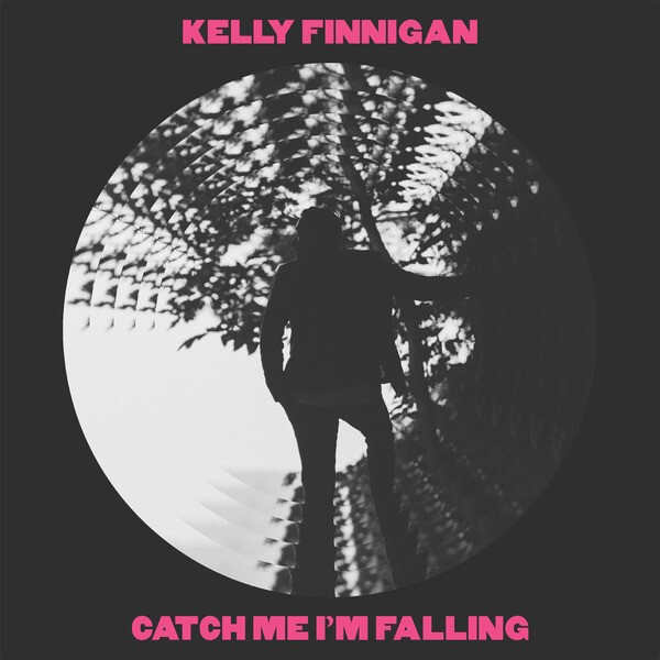 Kelly Finnigan - Catch Me I’m Falling - 7"