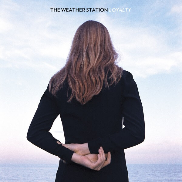 The Weather Station - Loyalty - LP