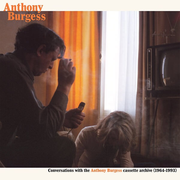 Anthony Burgess - Conversations with the Anthony Burgess cassette archives (1964-1993) - 2LP
