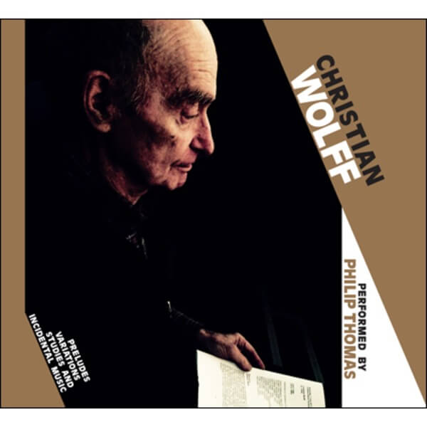 Christian Wolff - Preludes, Variations, Studies and Incidental Music performed by Philip Thomas - 2CD
