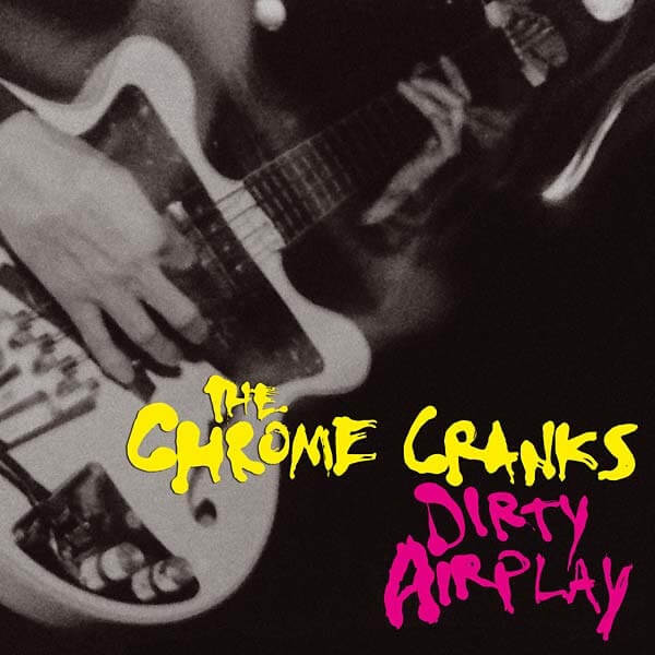 Chrome Cranks - Dirty Airplay - LP
