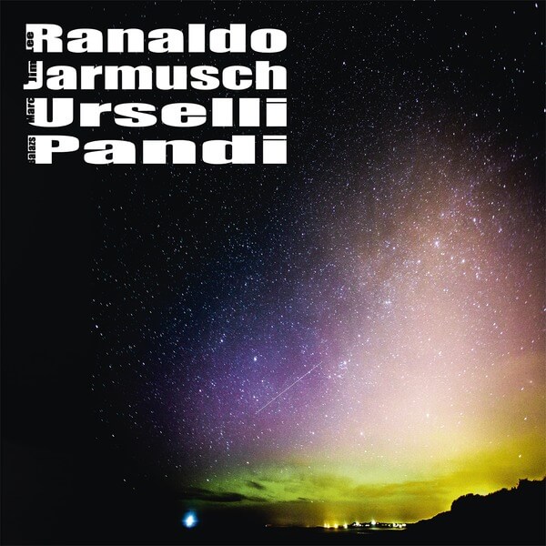 Lee Ranaldo/Jim Jarmusch/Marc Urselli/Balázs Pándi - Lee Ranaldo/Jim Jarmusch/Marc Urselli/Balázs Pándi - CD