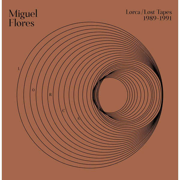 Miguel Flores - Lorca: Lost Tapes (1989-1990) - LP
