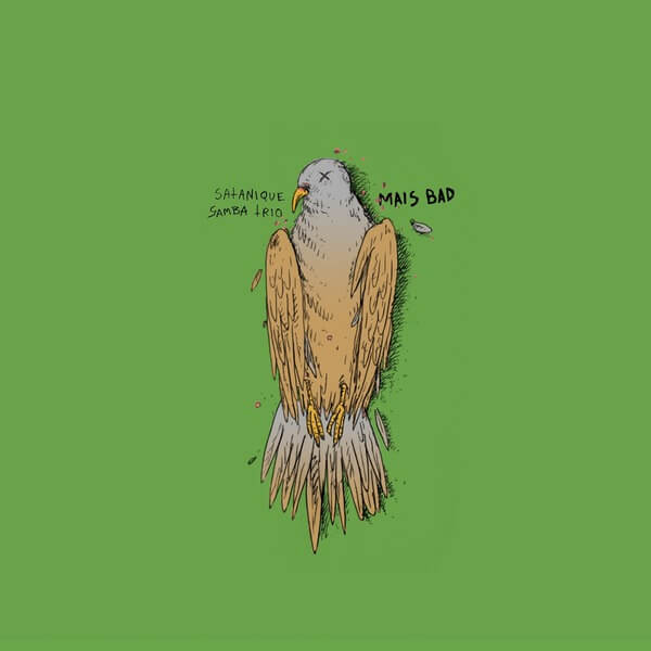 Satanique Samba Trio - Mais Bad - 10"