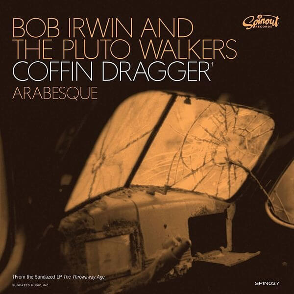 Bob Irwin and the Pluto Walkers - Coffin Dragger / Arabesque - 7"