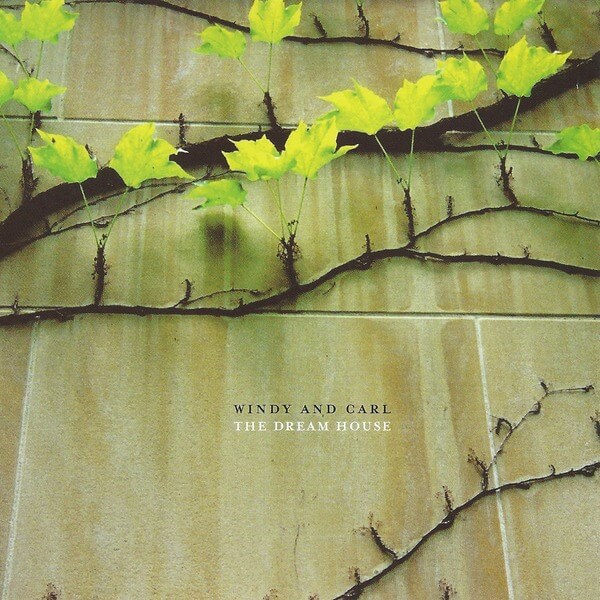 Windy & Carl - The Dream House - CD