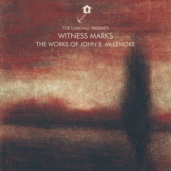 John B. McLemore, Tor Lundvall - Present Witness Marks – The Works of John B. McLemore - CD