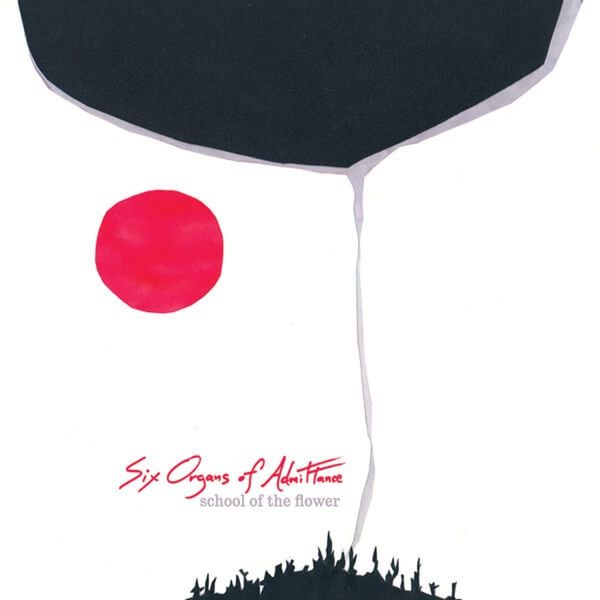 Six Organs Of Admittance - School of the Flower - CD
