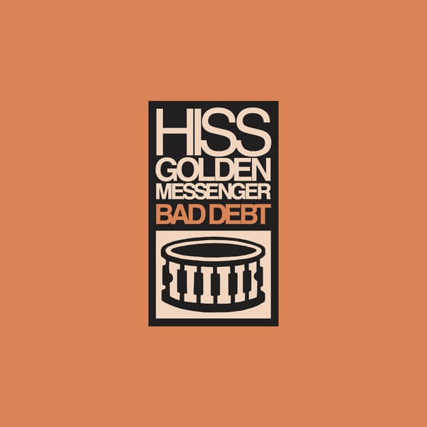 Hiss Golden Messenger - Bad Debt - LP