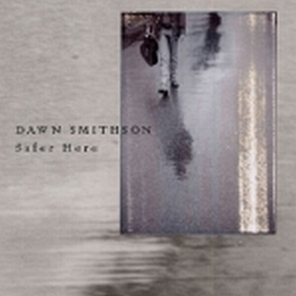 Dawn Smithson - Safer Here - CD