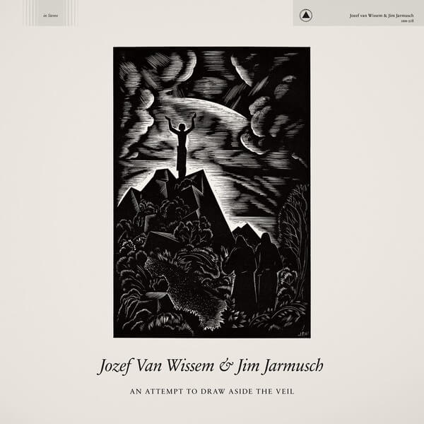 Jozef Van Wissem & Jim Jarmusch - An Attempt to Draw Aside the Veil - LP