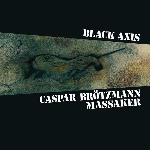 Caspar Brotzmann Massaker - Black Axis - 2LP