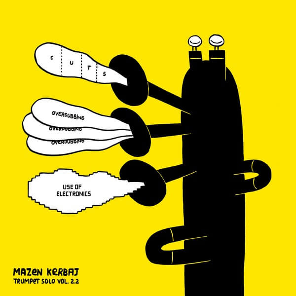 Mazen Kerbaj - Trumpet Solo Vol. 2.2  Cuts, Overdubbing, Use of Electronics - LP