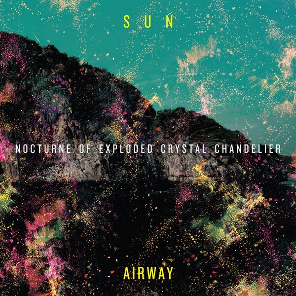 Sun Airway - Nocturne of Exploded Crystal Chandelier - CD