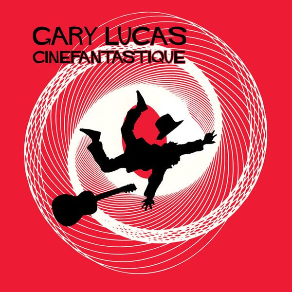 Gary Lucas - Cinefantastique - CD