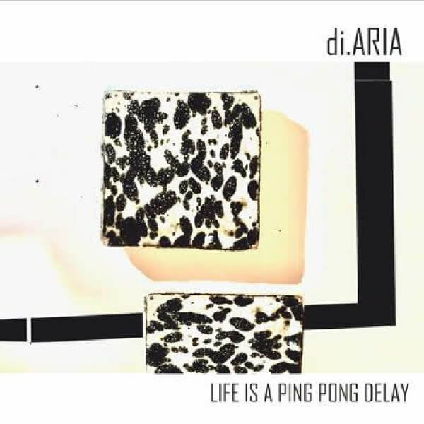 Di.aria - Life Is A Ping Pong Delay - CD