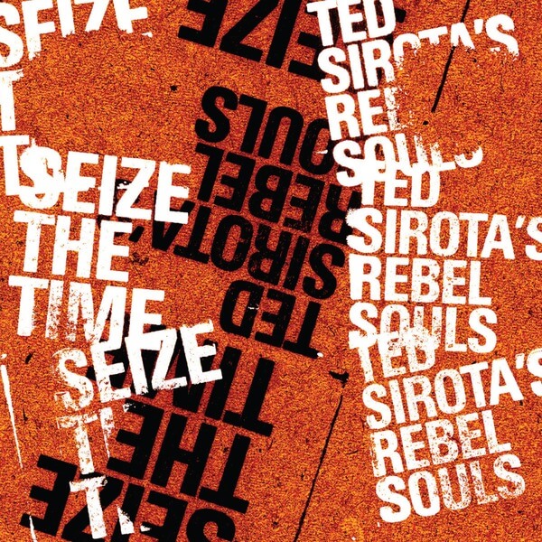 Ted Sirota's Rebel Souls - Seize The Time - CD