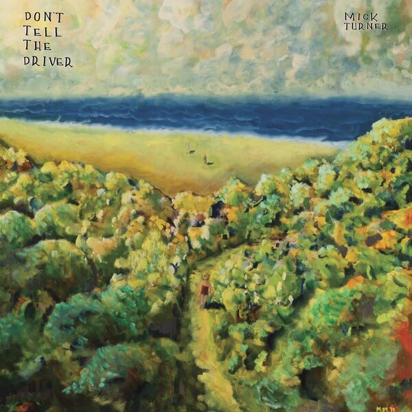 Mick Turner - Don't Tell The Driver - CD