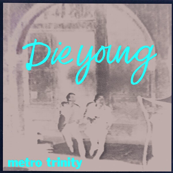 Metro Trinity - Die Young - 7"