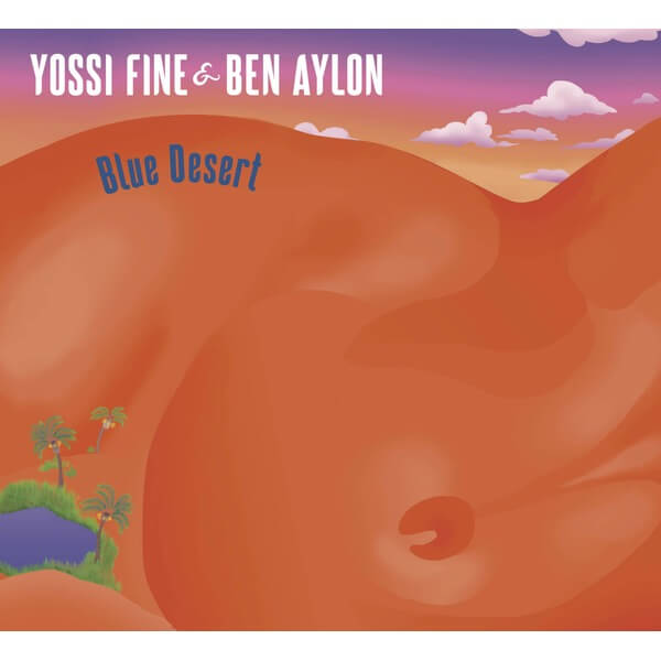 Yossi Fine & Ben Aylon - Blue Desert - LP