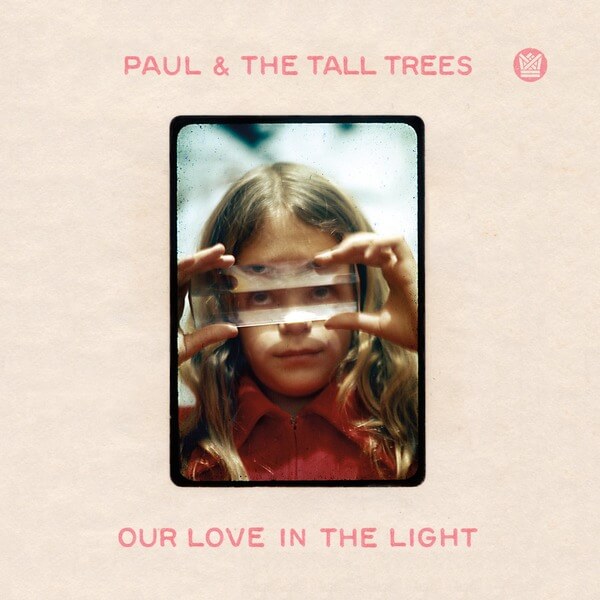 Paul & The Tall Trees - Our Love In The Light - LP