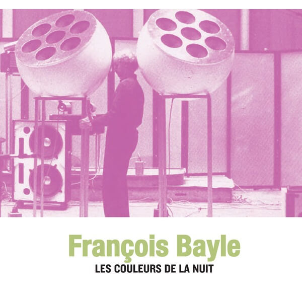 François Bayle - Les Couleurs De La Nuit - CD